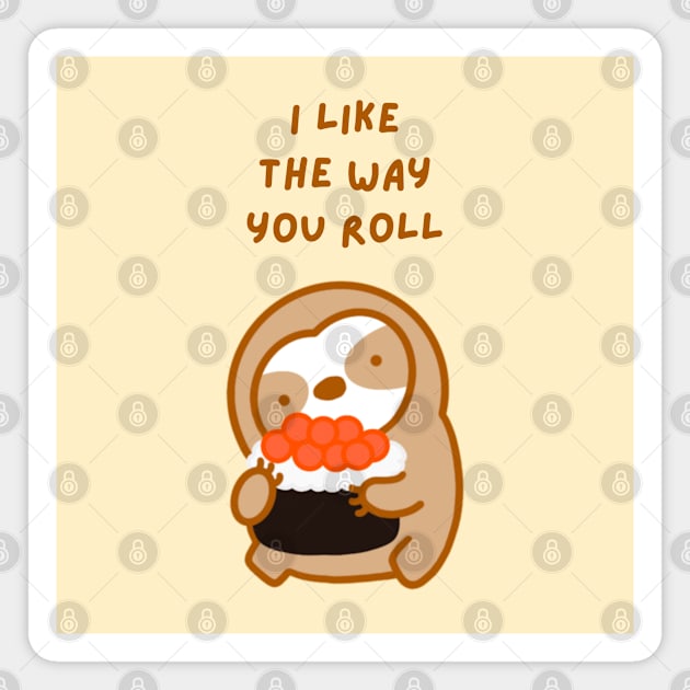 I Like the Way You Roll Sushi Sloth Magnet by theslothinme